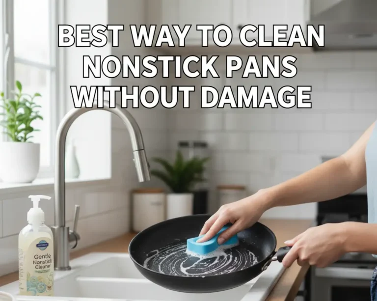 Best Way to Clean Nonstick Pans Without Damage